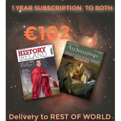 History Ireland & Archaeology Ireland combination - 1 year subscription to both to REST OF THE WORLD